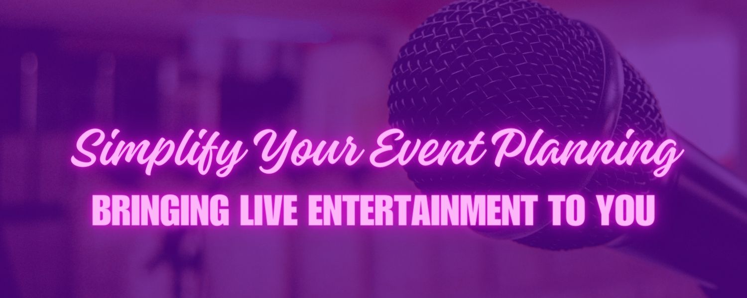 simplify your event planning bringing live entertainment to you